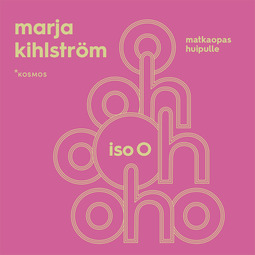 Kihlström, Marja - Iso O: Matkaopas huipulle, äänikirja