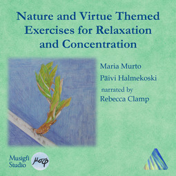 Murto, Maria - Nature and Virtue Themed Exercises for Relaxation and Concentration: Guided Imagery, Visualisations and Drawing Tasks, audiobook