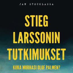 Stocklassa, Jan - Stieg Larssonin tutkimukset – Kuka murhasi Olof Palmen?, äänikirja