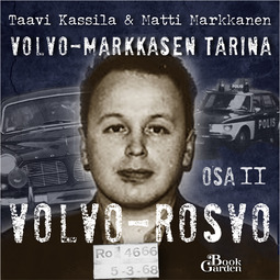 Kassila, Taavi - Volvo-rosvo - Volvo Markkasen tarina, osa 2, äänikirja