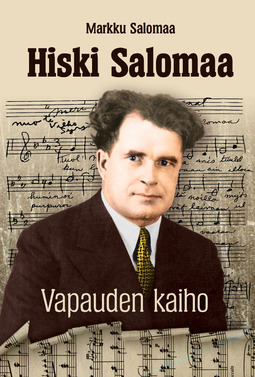 Salomaa, Markku - Hiski Salomaa - Vapauden kaiho, ebook