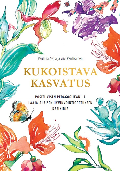 Avola, Pauliina - Kukoistava kasvatus: Positiivisen pedagogiikan ja laaja-alaisen hyvinvointiopetuksen käsikirja, ebook