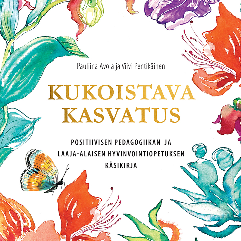 Avola, Pauliina - Kukoistava kasvatus: Positiivisen pedagogiikan ja laaja-alaisen hyvinvointiopetuksen käsikirja, audiobook