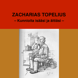 Topelius, Zacharias - Kunnioita isääsi ja äitiäsi, äänikirja