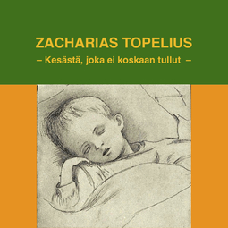 Topelius, Zacharias - Kesästä, joka ei koskaan tullut, äänikirja