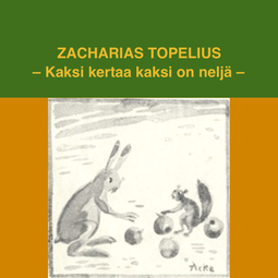 Topelius, Zacharias - Kaksi kertaa kaksi on neljä, äänikirja