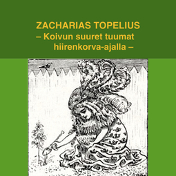 Topelius, Zacharias - Koivun suuret tuumat hiirenkorva-ajalla, äänikirja
