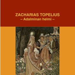 Topelius, Zacharias - Adalminan helmi, äänikirja
