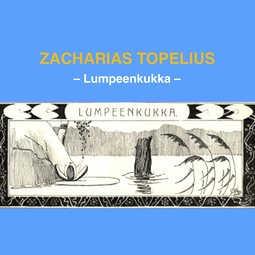 Topelius, Zacharias - Lumpeenkukka, äänikirja