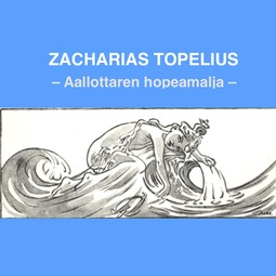 Topelius, Zacharias - Aallottaren hopeamalja, äänikirja