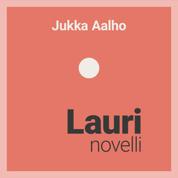 Aalho, Jukka - Lauri – novelli, äänikirja