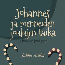 Aalho, Jukka - Johannes ja menneiden joulujen taika – aikuisten joulusatu, äänikirja