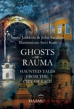 Swallow, Saana Jaakkola; John - Ghosts of Rauma – Haunted Tales from the City of Lace, e-kirja