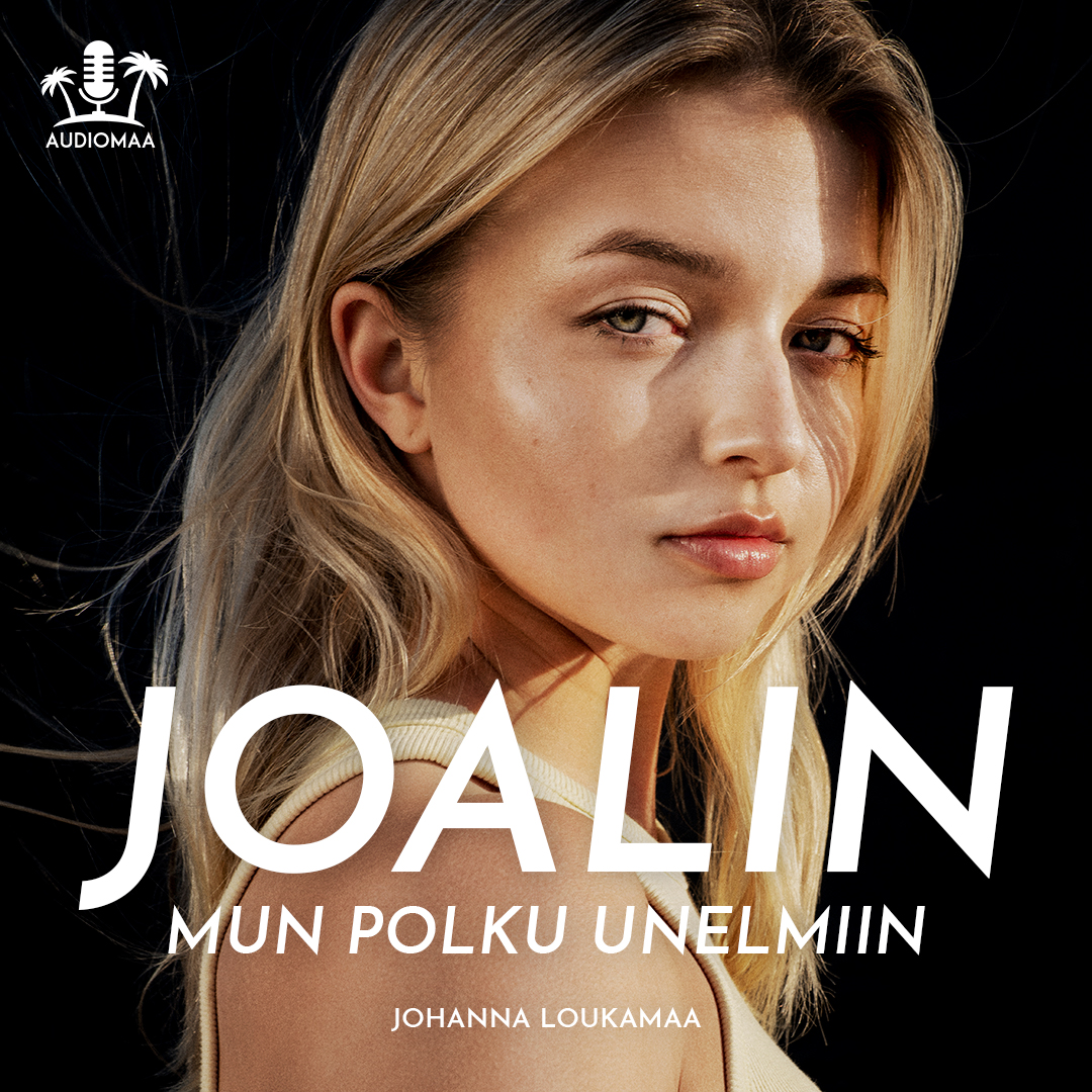 Loukamaa, Johanna - Joalin Mun polku unelmiin, audiobook
