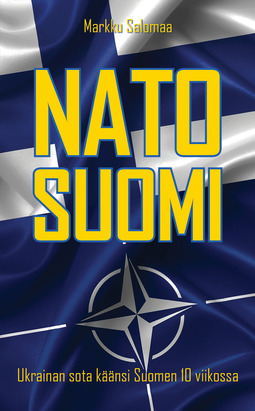 Salomaa, Markku - NATO-Suomi  - Ukrainan sota käänsi Suomen 10 viikossa, e-kirja