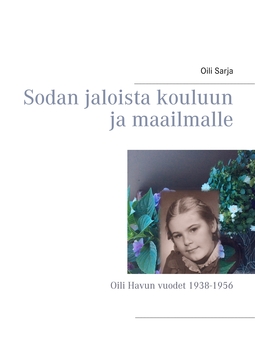 Sarja, Oili - Sodan jaloista kouluun ja maailmalle: Oili Havun vuodet 1938-1956, e-kirja