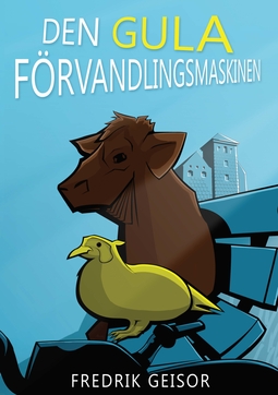 Geisor, Fredrik - Den gula förvandlingsmaskinen, e-bok