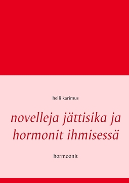 Karimus, Helli - Novelleja jättisika ja hormonit ihmisessä: Hormoonit, e-kirja