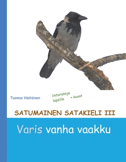 Väätäinen, Tuomas - Satumainen satakieli III Varis vanha vaakku: lastenrunoja, ebook