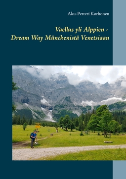 Korhonen, Aku-Petteri - Vaellus yli Alppien - Dream Way Münchenistä Venetsiaan, e-kirja