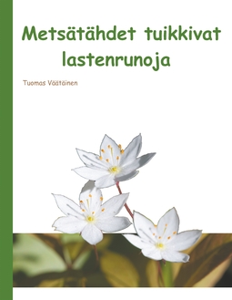 Väätäinen, Tuomas - Metsätähdet tuikkivat: lastenrunoja, e-bok