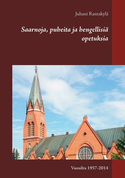 Rantakylä, Juhani - Saarnoja, puheita ja hengellisiä opetuksia: Vuosilta 1957-2014, e-kirja