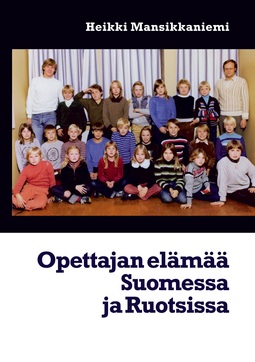 Mansikkaniemi, Heikki - Opettajan elämää Suomessa ja Ruotsissa, ebook