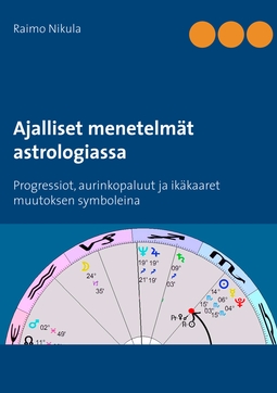 Nikula, Raimo - Ajalliset menetelmät astrologiassa: Progressiot, aurinkopaluut ja ikäkaaret muutoksen symboleina, e-bok