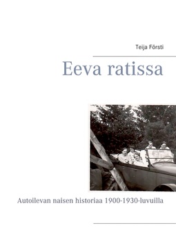 Försti, Teija - Eeva ratissa: Autoilevan naisen historiaa 1900-1930-luvuilla, e-kirja