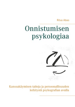 Abao, Ritva - Onnistumisen psykologiaa: Kanssakäymisen taitoja ja persoonallisuuden kehitystä psykografian avull, e-bok