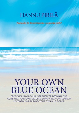 Pirilä, Hannu - Your Own Blue Ocean: Practical advice and exercises for defining and achieving your own success, enhancing your sense of happiness and finding Your Own Blue Ocean, ebook