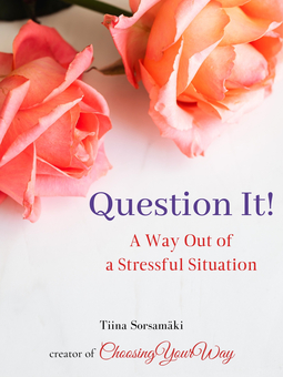 Sorsamäki, Tiina - Question It! A Way Out of a Stressful Situation, ebook