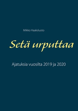 Haaksluoto, Mikko - Setä urputtaa: Ajatuksia vuosilta 2019 ja 2020, e-kirja
