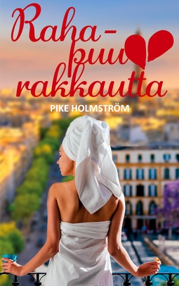 Holmström, Pike - Rahapuurakkautta: Romanttinen viihderomaani, ebook