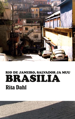 Dahl, Rita - Brasilia: Rio de Janeiro, Salvador ja muu Brasilia, e-kirja