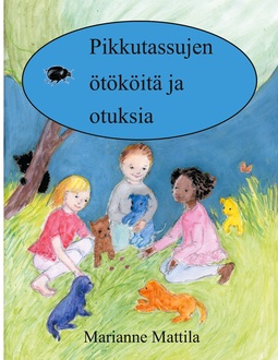 Mattila, Marianne - Pikkutassujen ötököitä ja otuksia, e-bok