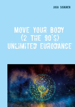 Soininen, Juha - Move Your Body (2 The 90's): Unlimited Eurodance, ebook