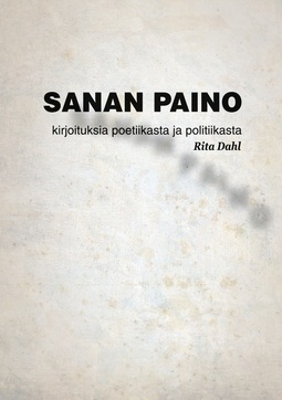 Dahl, Rita - Sanan paino: Tekstejä poetiikasta ja politiikasta, e-kirja
