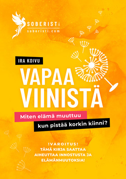 Koivu, Ira - Vapaa viinistä: Miten elämä muuttuu, kun pistää korkin kiinni?, ebook