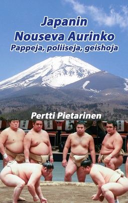 Pietarinen, Pertti - Japanin Nouseva Aurinko: Pappeja, poliiseja, geishoja, e-bok