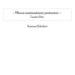 Schubert, Susanna - Minun ensimmäinen proteesini: Lapsen liite, e-kirja