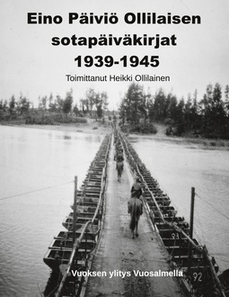 Ollilainen, Heikki - Eino Päiviö Ollilaisen sotapäiväkirjat 1939-1945, e-kirja