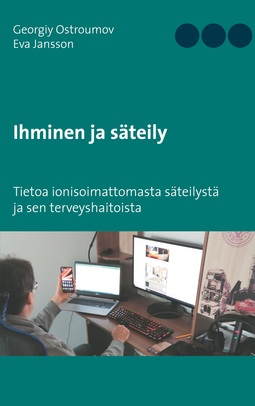 Jansson, Eva - Ihminen ja säteily: Tietoa ionisoimattomasta säteilystä ja sen terveyshaitoista, e-bok