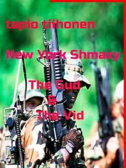 Tiihonen, Tapio - New York Shmaxy - The Gud & The Vid, e-kirja