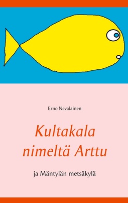 Nevalainen, Erno - Kultakala nimeltä Arttu: ja Mäntylän metsäkylä, e-bok