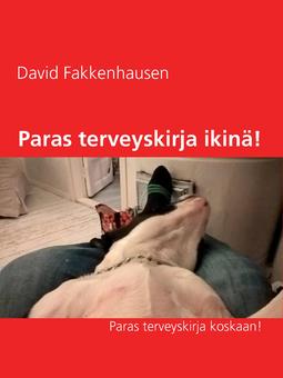 Fakkenhausen, David - Paras terveyskirja ikinä!: Paras terveyskirja koskaan!, e-kirja