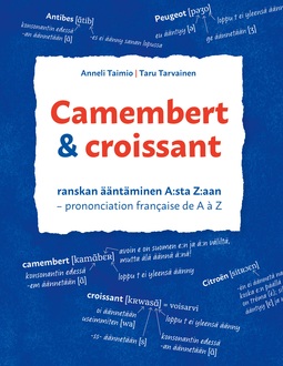 Taimio, Anneli - Camembert & croissant: Ranskan ääntäminen A:sta Z:aan. Prononciation française de A à Z, e-kirja