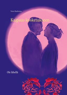 Maalismaa, Veera - Kaipaus kosketukseen: Ole lähellä, ebook