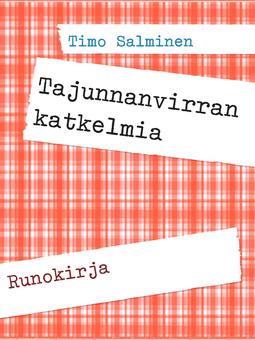 Salminen, Timo - Tajunnanvirran katkelmia: Runokirja, ebook