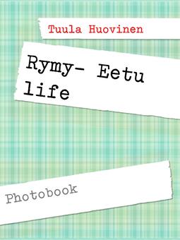 Huovinen, Tuula - Rymy- Eetu life, ebook